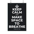 KEEP CALM AND MAKE SPACE TO BREATHE Satin Poster (Dark)