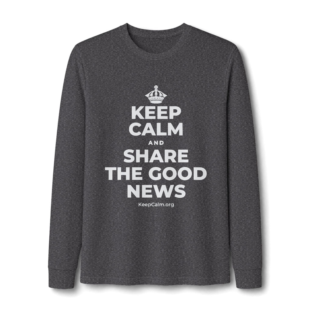 KEEP CALM AND SHARE THE GOOD NEWS Long Sleeve Tee