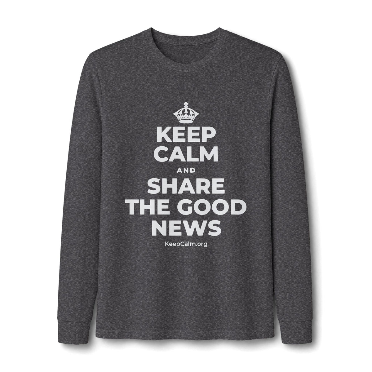 KEEP CALM AND SHARE THE GOOD NEWS Long Sleeve Tee