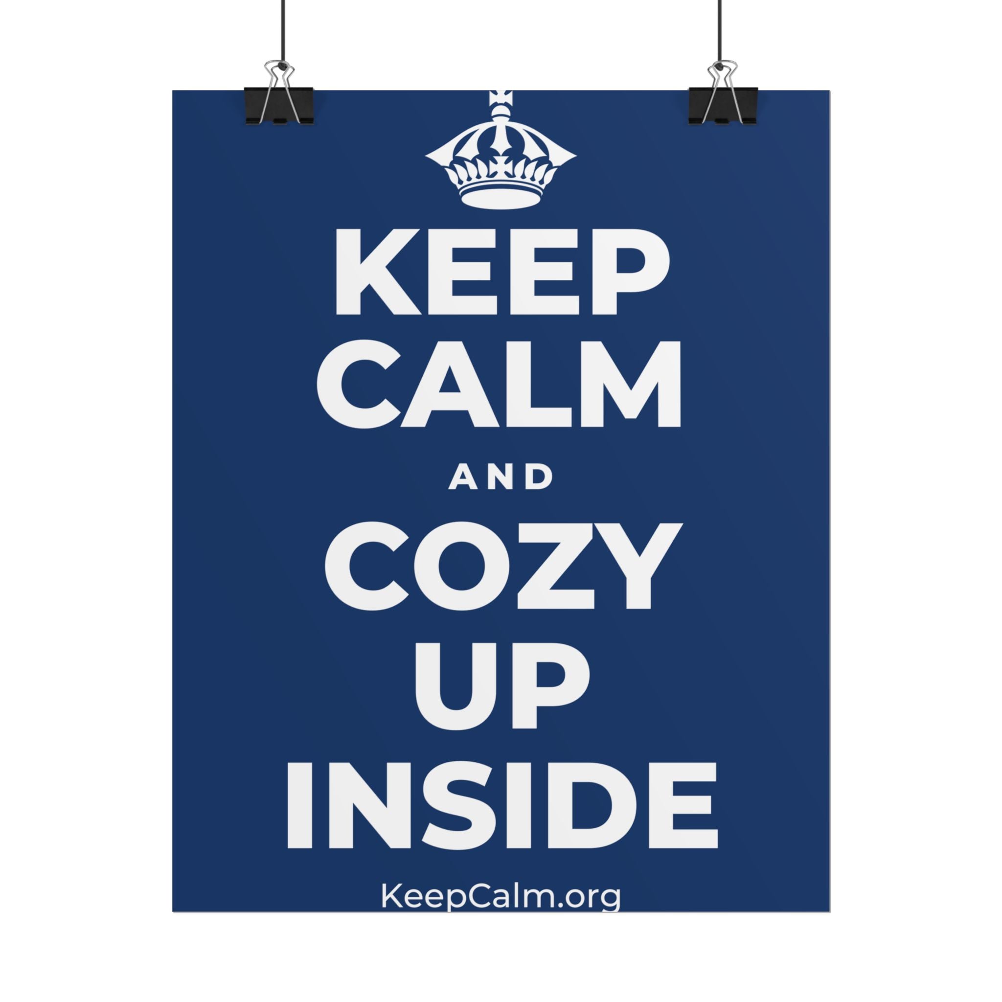 KEEP CALM AND COZY UP INSIDE Poster