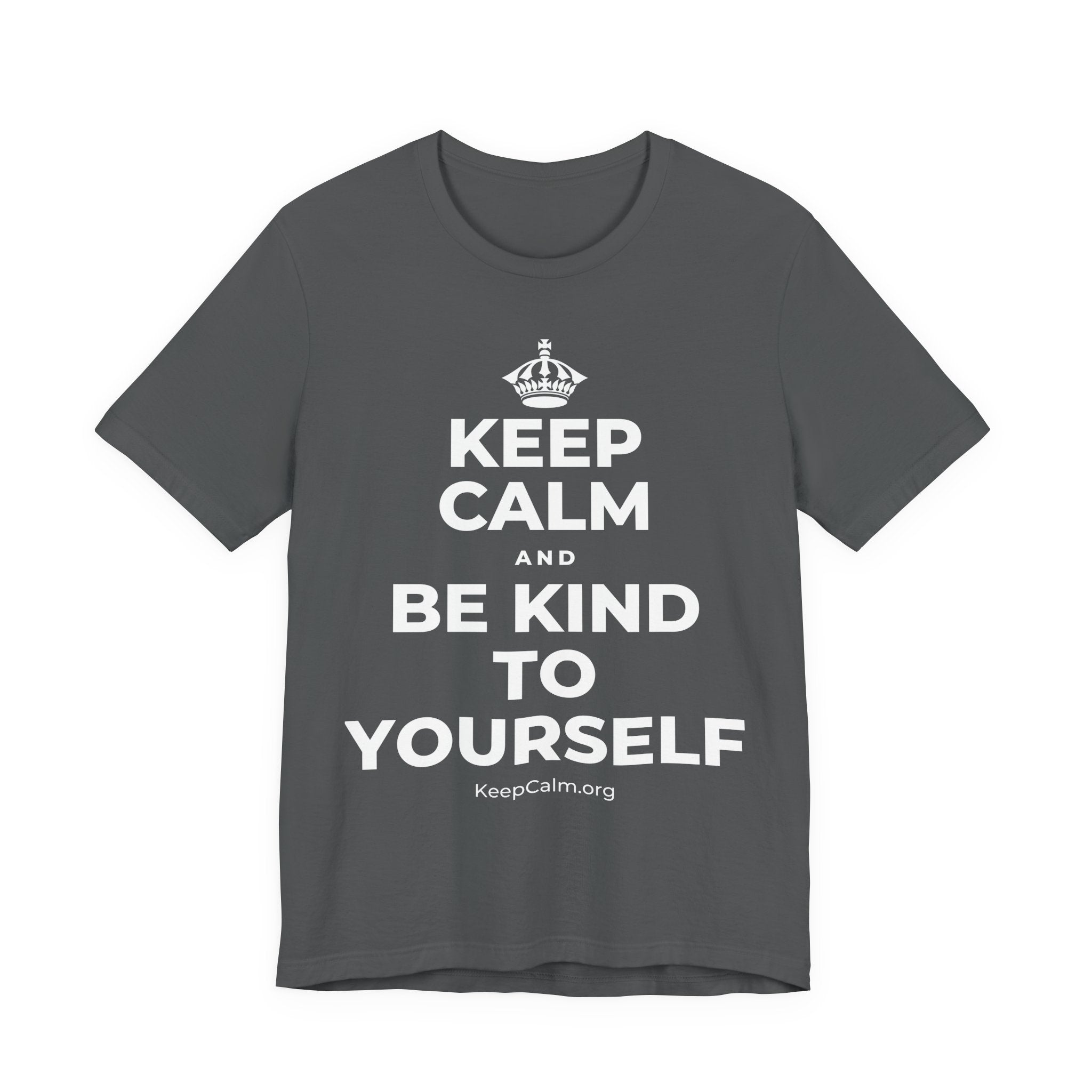 KEEP CALM AND BE KIND TO YOURSELF T-Shirt (White–Asphalt)