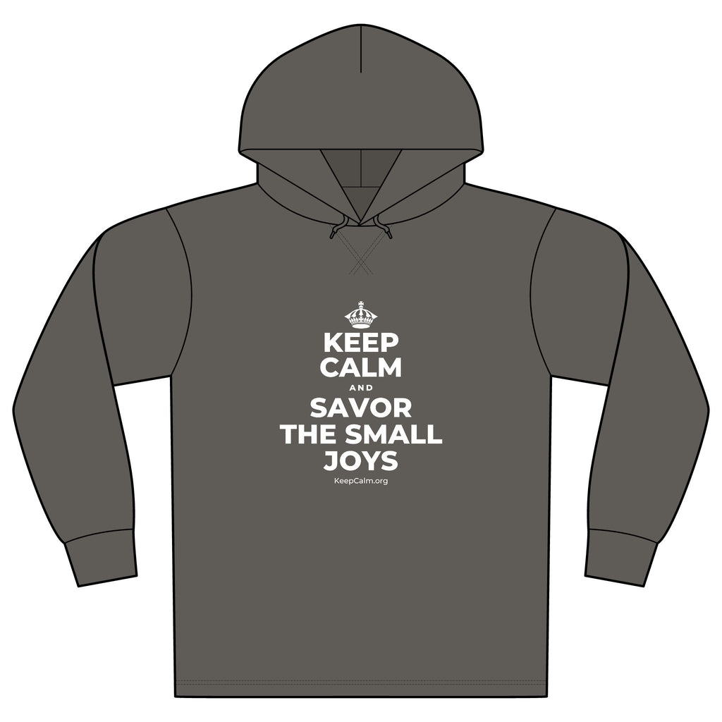 KEEP CALM AND SAVOR THE SMALL JOYS Organic Hoodie Tee