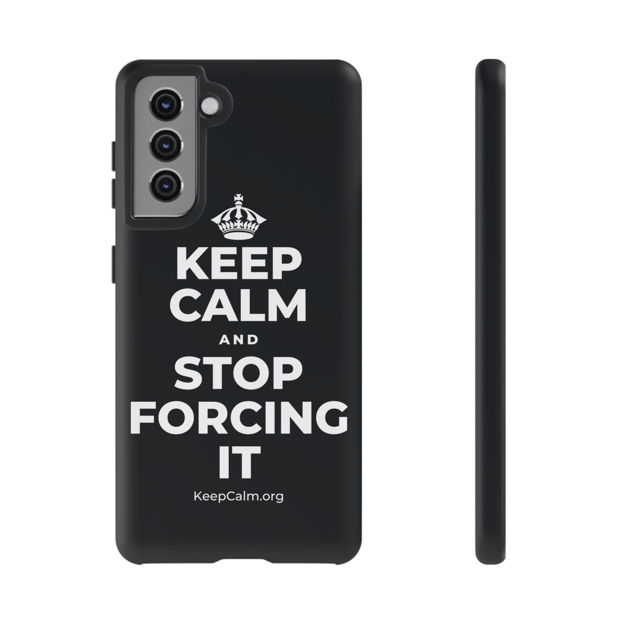KEEP CALM AND STOP FORCING IT Phone Case (Dark)