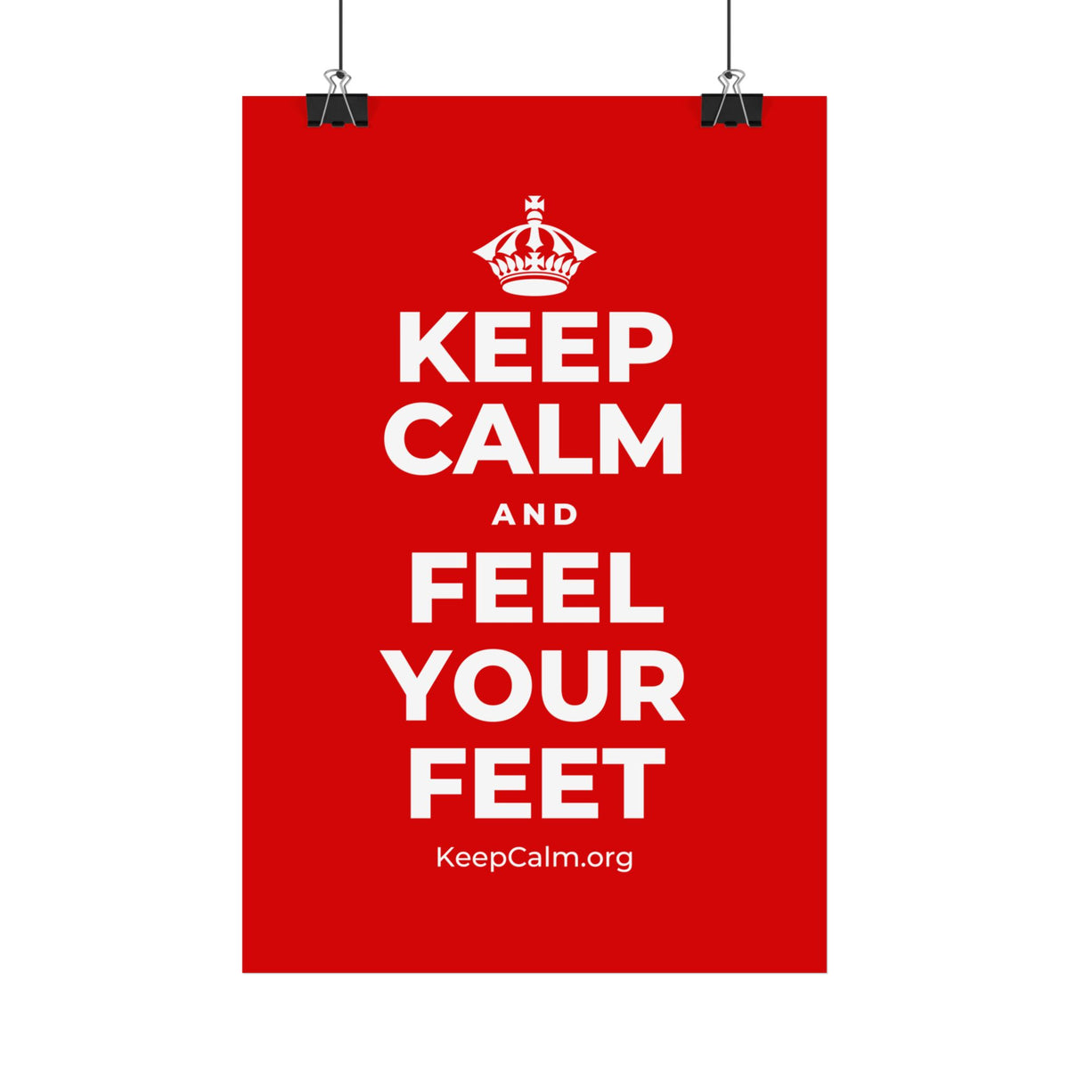 KEEP CALM AND FEEL YOUR FEET Satin Poster