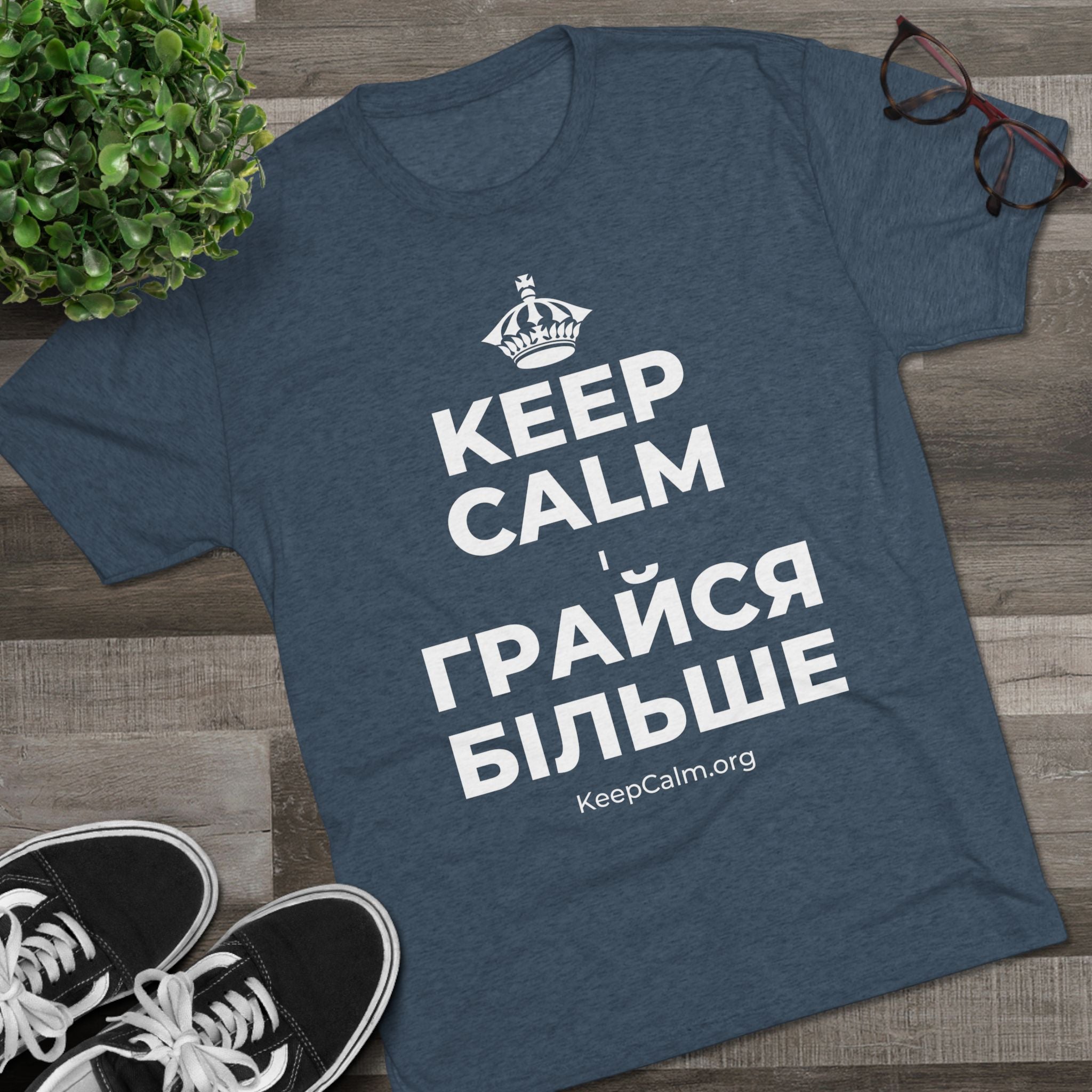 KEEP CALM І ГРАЙСЯ БІЛЬШЕ Tri-Blend Tee