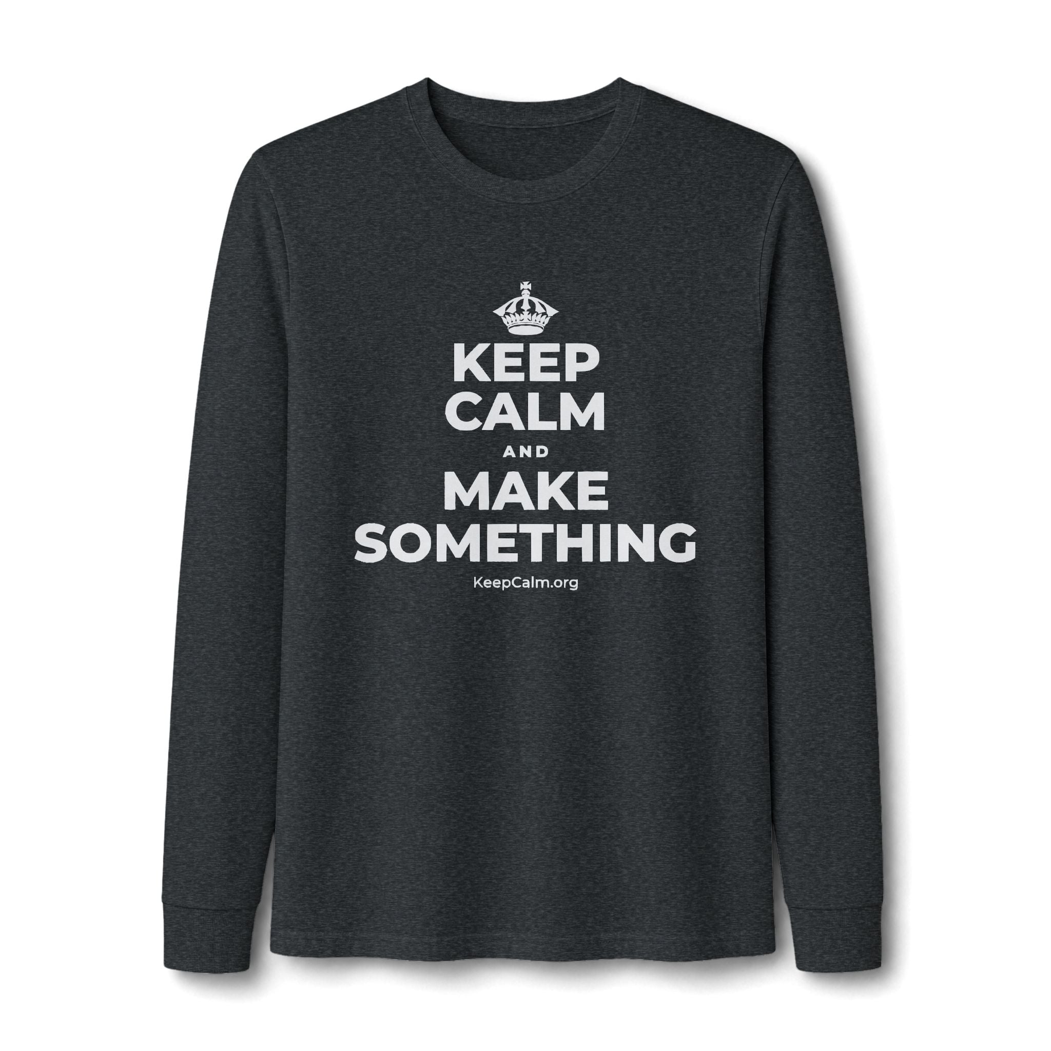 KEEP CALM AND MAKE SOMETHING Long Sleeve Tee