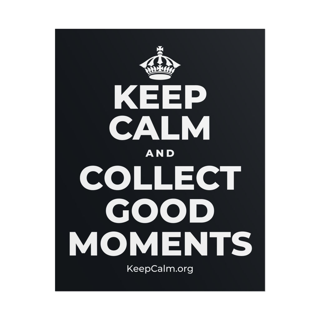 KEEP CALM AND COLLECT GOOD MOMENTS Poster (Dark)