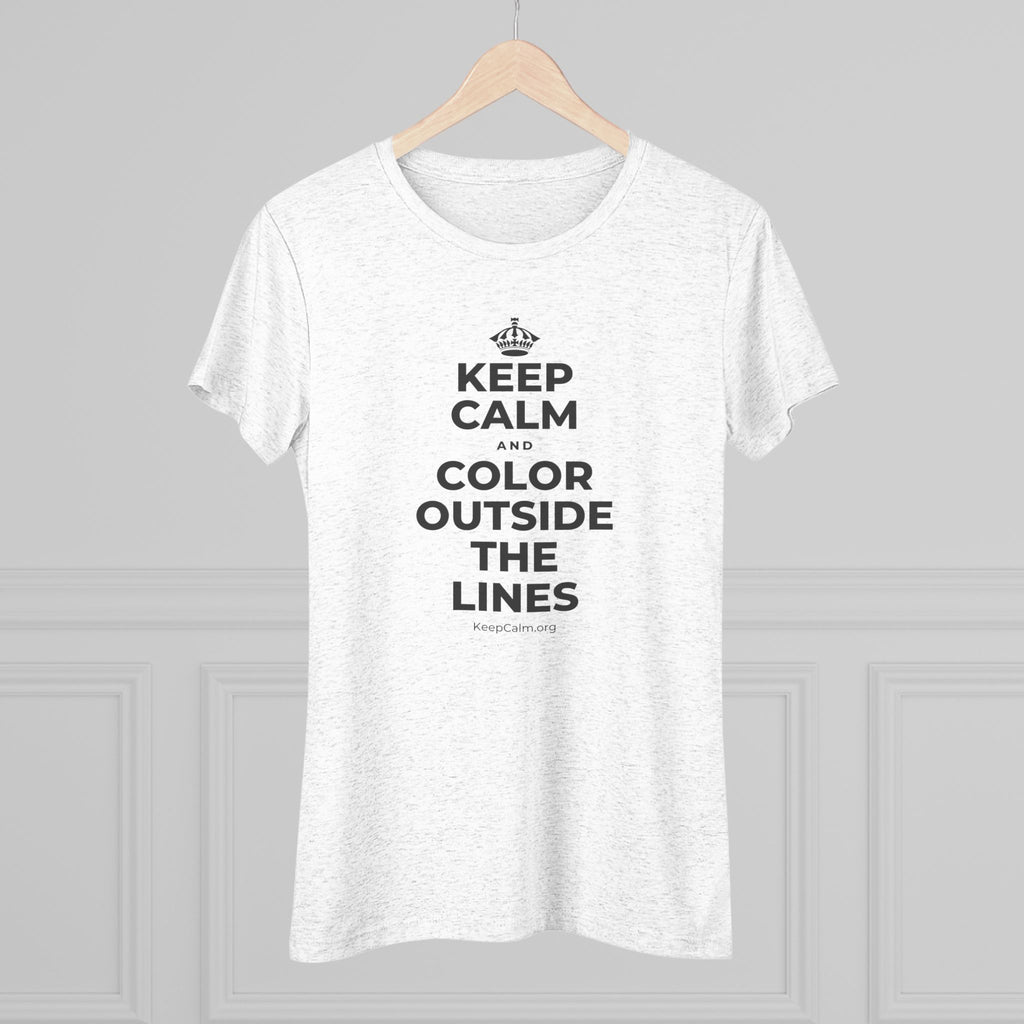 KEEP CALM AND COLOR OUTSIDE THE LINES Women's Tri-Blend Tee
