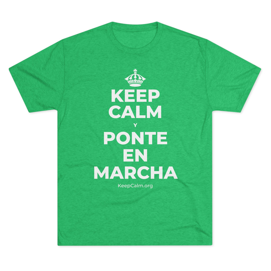 KEEP CALM Y PONTE EN MARCHA Tri-Blend Tee