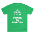 KEEP CALM Y PONTE EN MARCHA Tri-Blend Tee