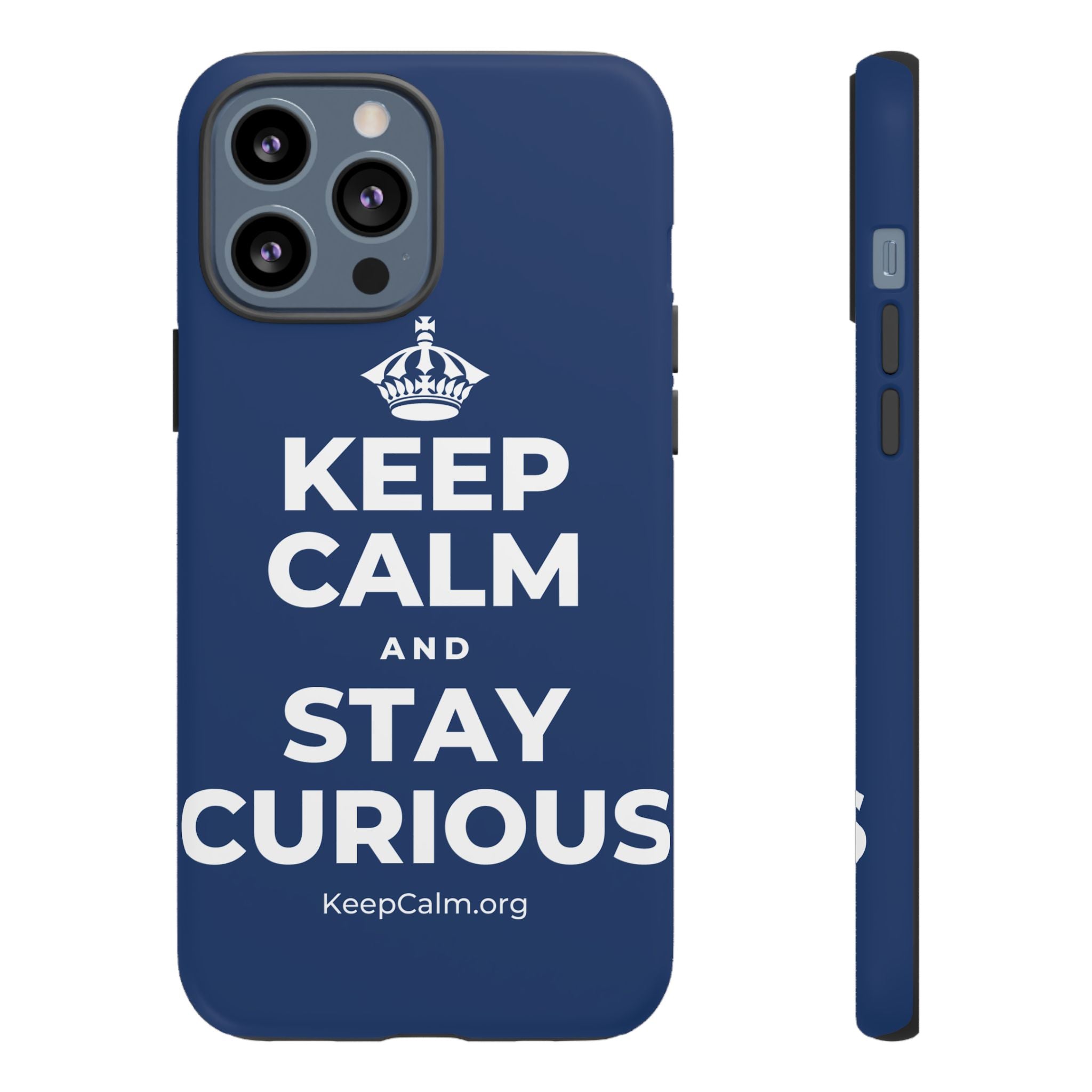 KEEP CALM AND STAY CURIOUS Phone Case