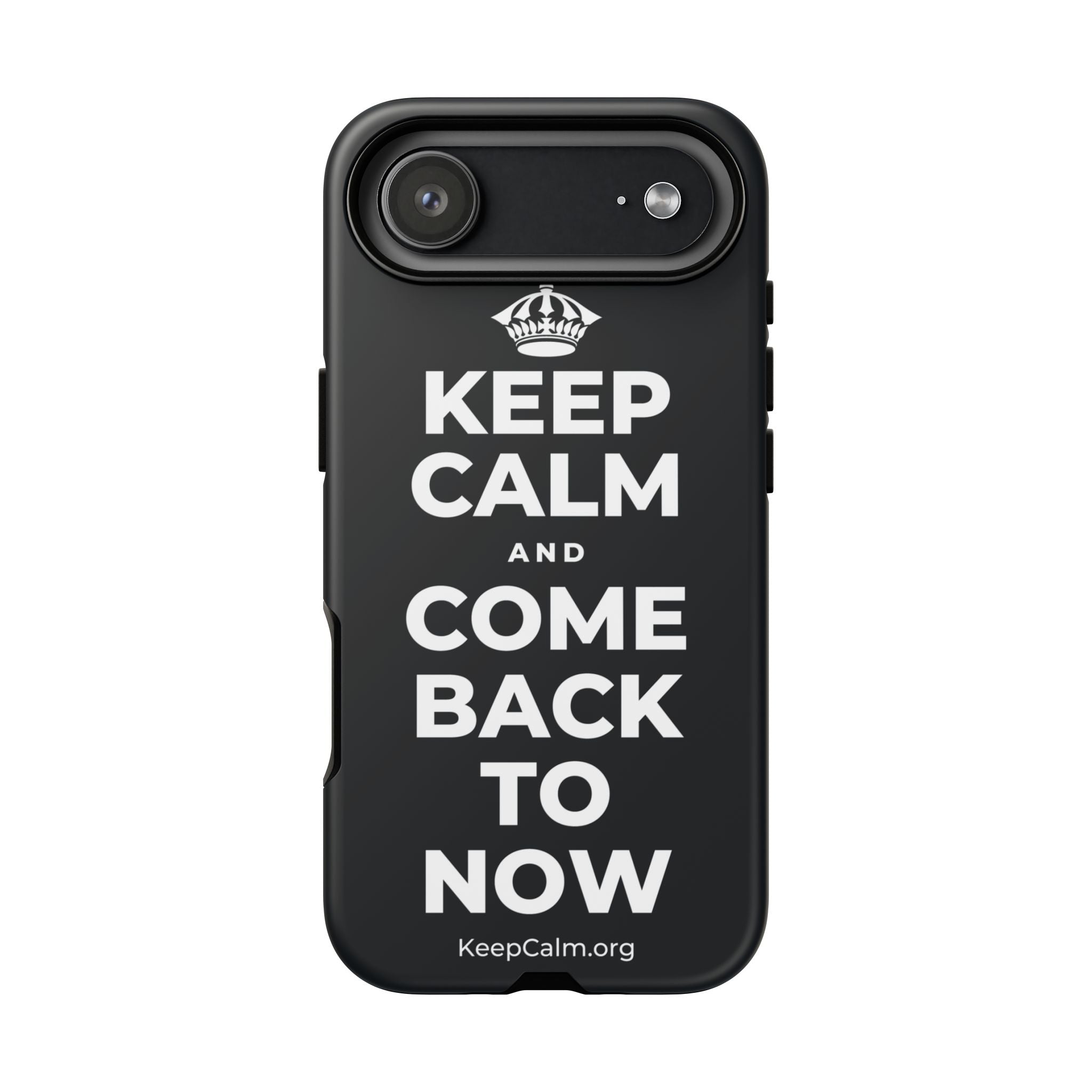 KEEP CALM AND COME BACK TO NOW Phone Case (Dark)