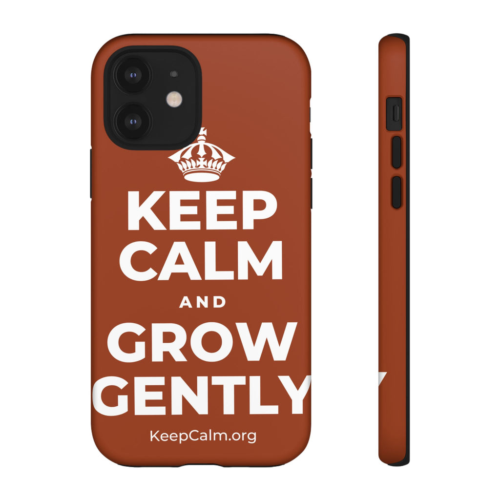 KEEP CALM AND GROW GENTLY Phone Case