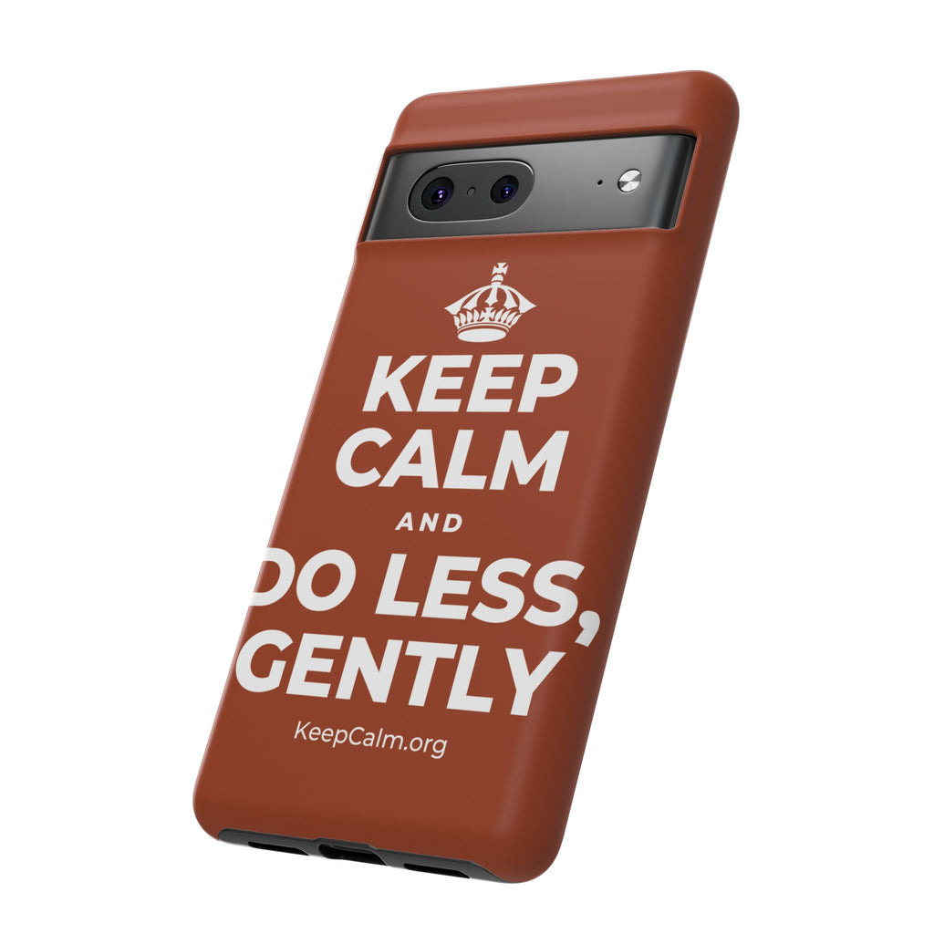 KEEP CALM AND DO LESS, GENTLY Phone Case