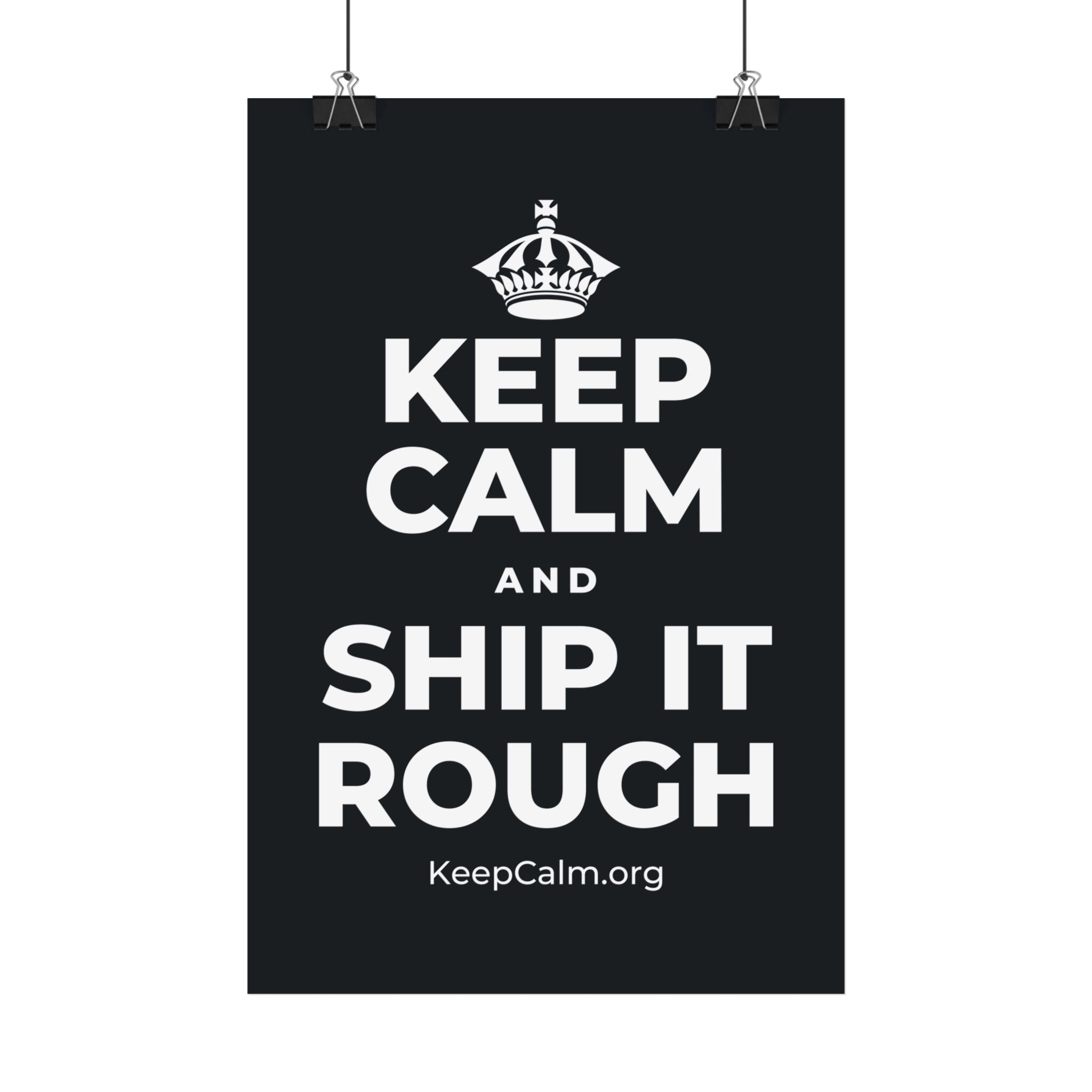 KEEP CALM AND SHIP IT ROUGH Satin Poster (Dark)