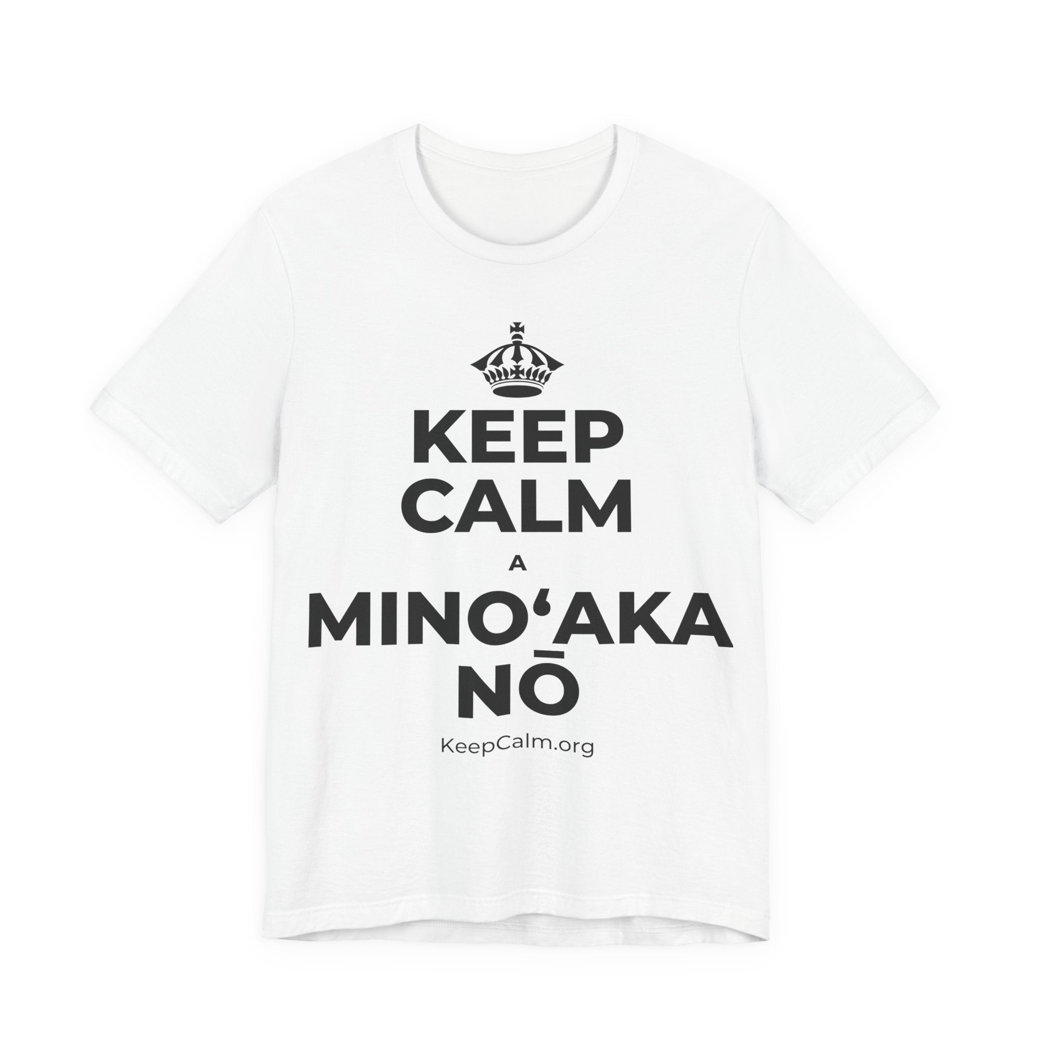 KEEP CALM A MINOʻAKA NŌ T-Shirt (White–Asphalt)