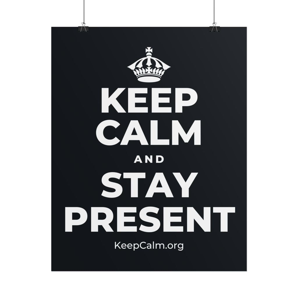 KEEP CALM AND STAY PRESENT Poster (Dark)