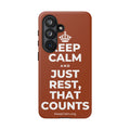 KEEP CALM AND JUST REST, THAT COUNTS Phone Case