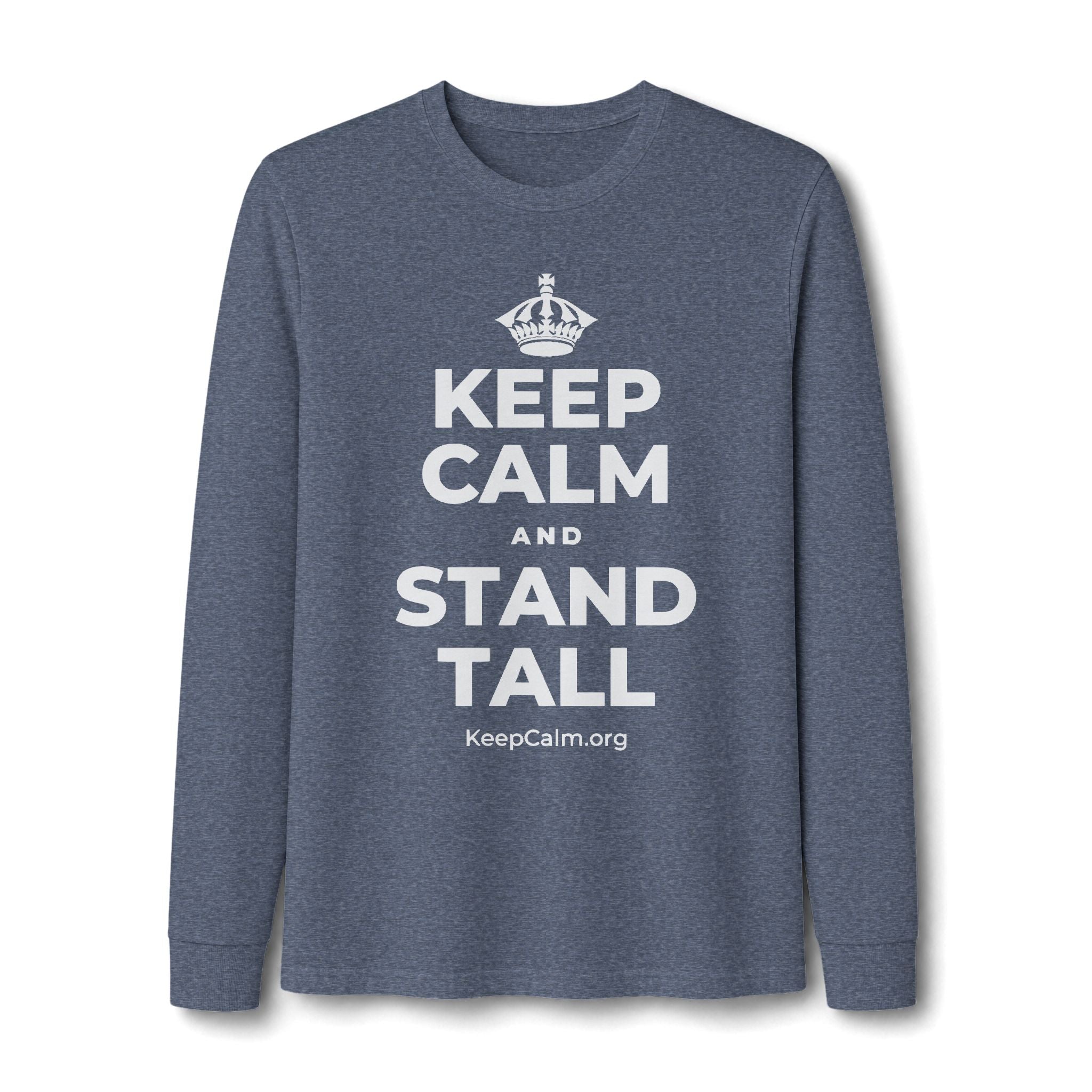 KEEP CALM AND STAND TALL Long Sleeve Tee