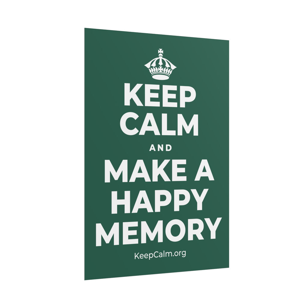 KEEP CALM AND MAKE A HAPPY MEMORY Poster