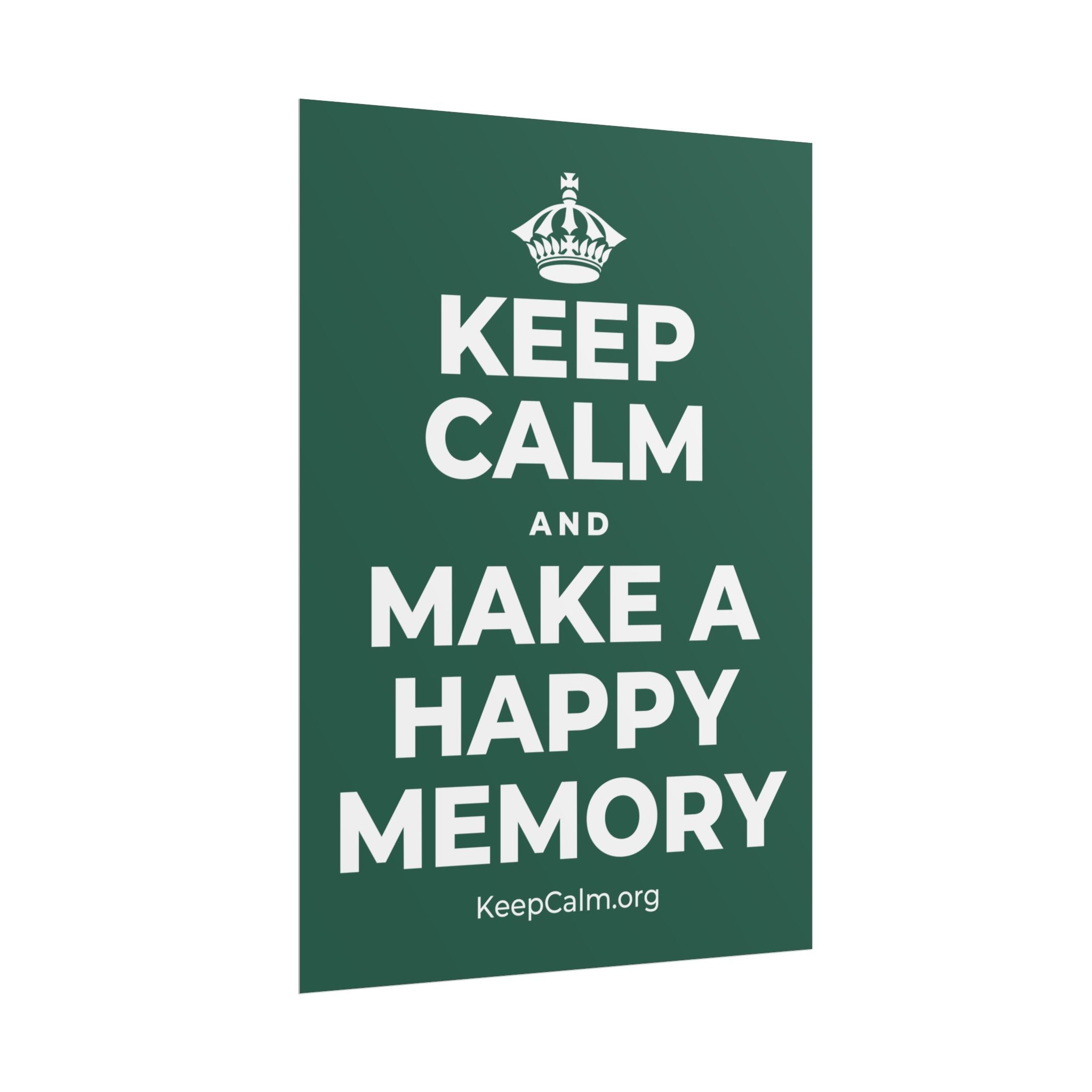 KEEP CALM AND MAKE A HAPPY MEMORY Poster
