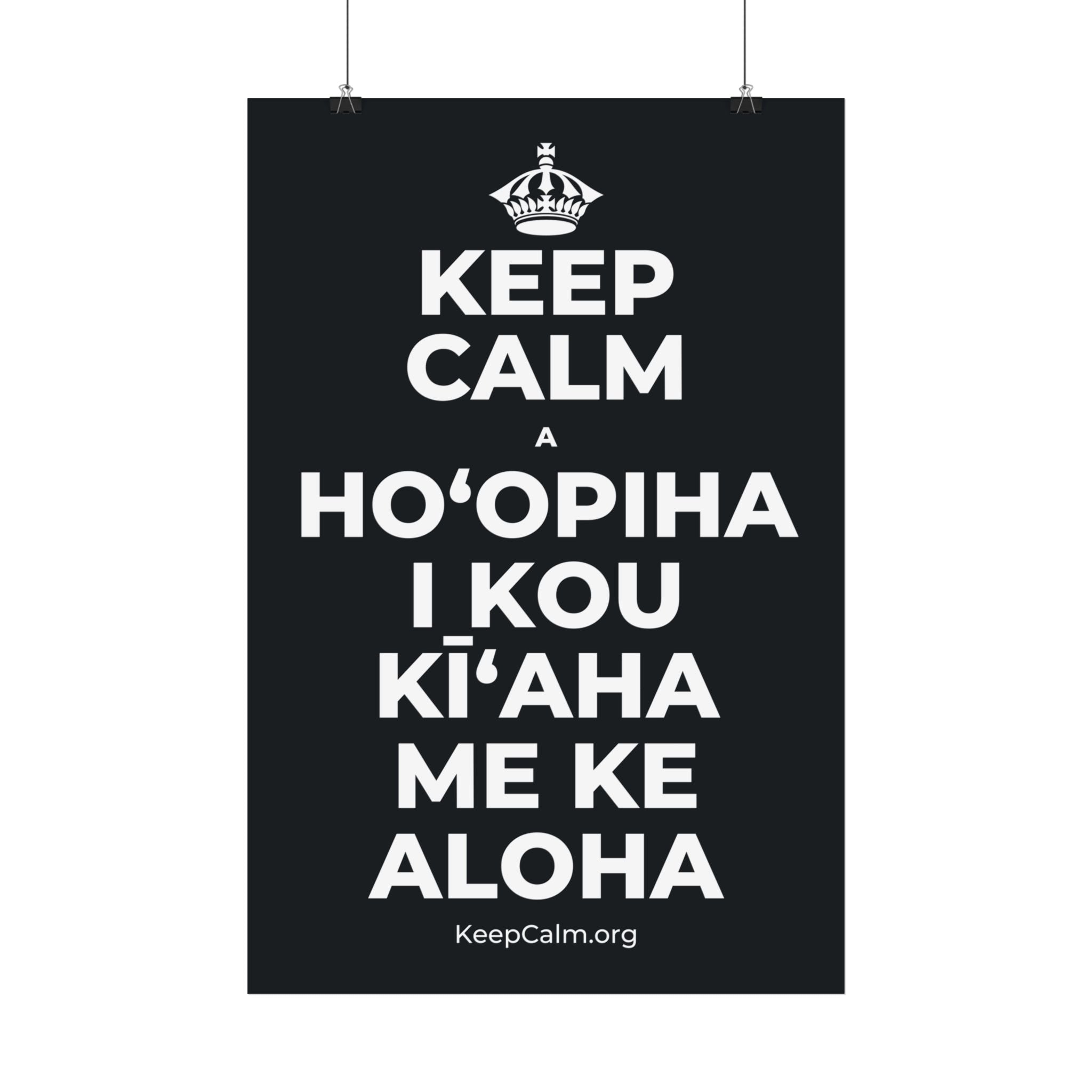 KEEP CALM A HOʻOPIHA I KOU KĪʻAHA ME KE ALOHA Satin Poster (Dark)