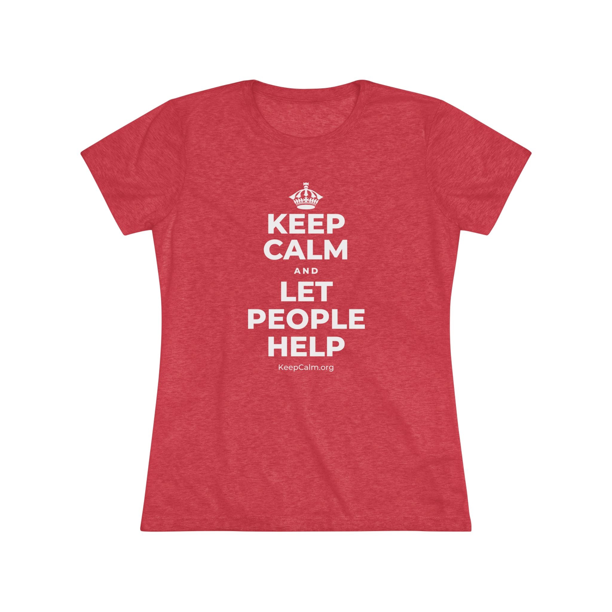 KEEP CALM AND LET PEOPLE HELP Women's Tri-Blend Tee