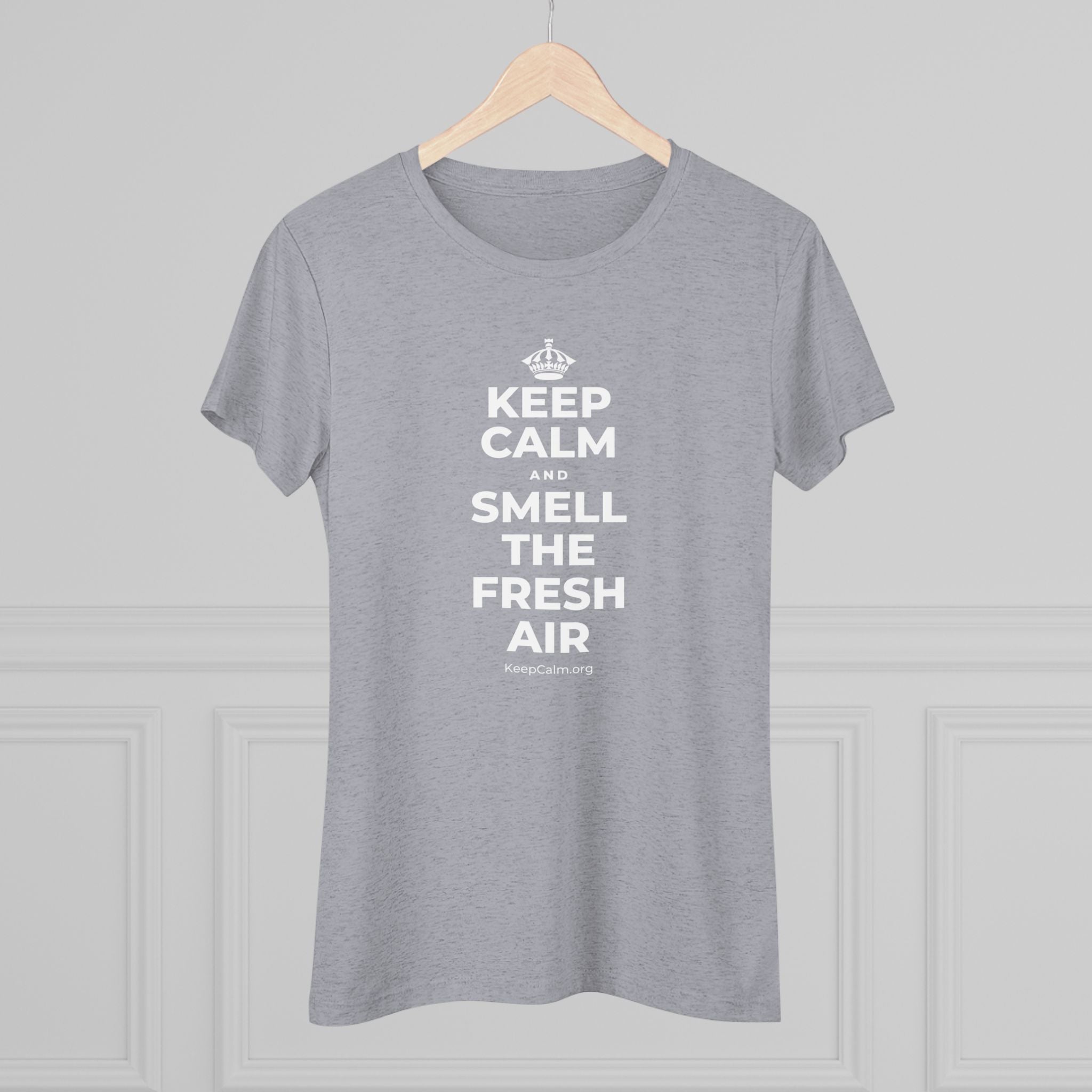 KEEP CALM AND SMELL THE FRESH AIR Women's Tri-Blend Tee