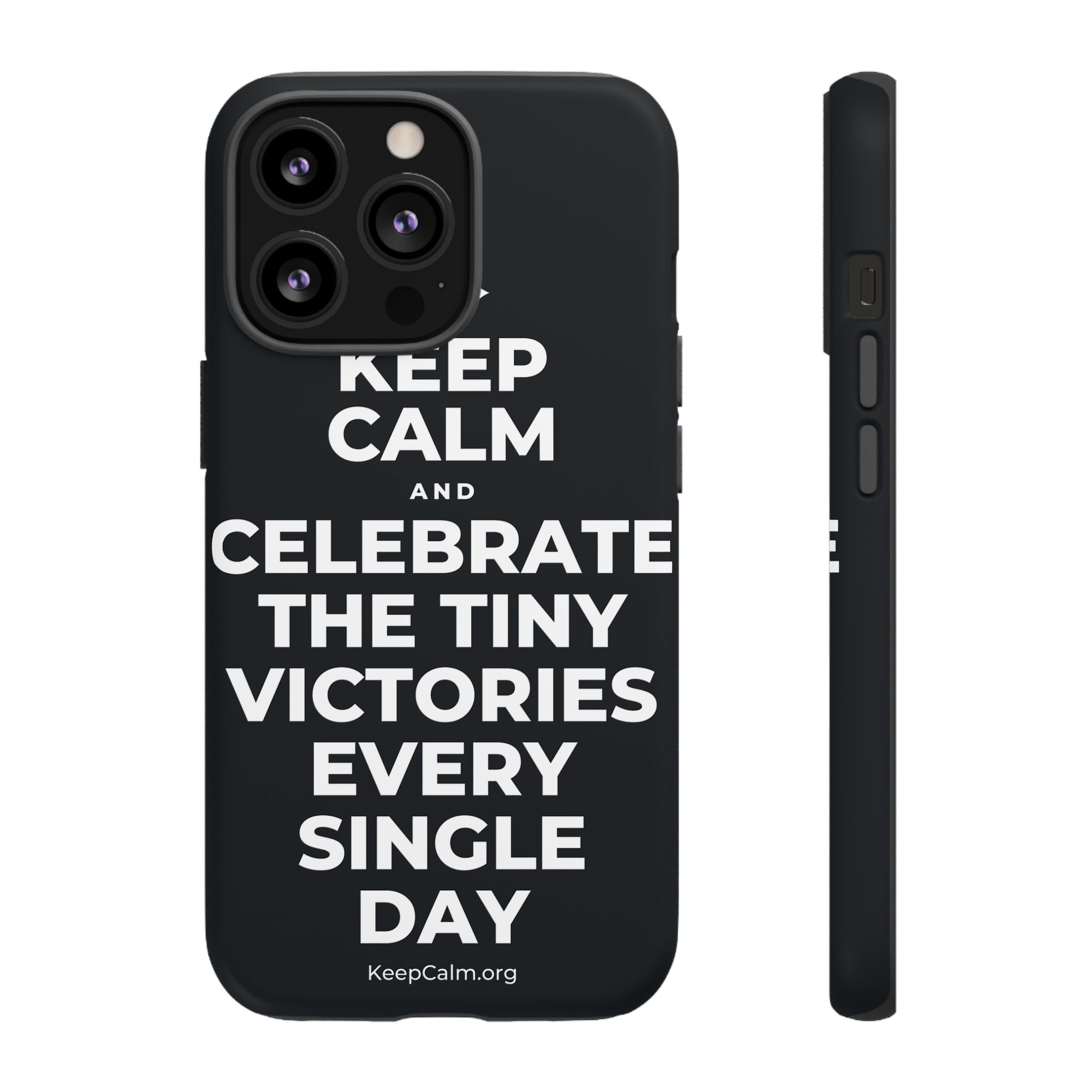 KEEP CALM AND CELEBRATE THE TINY VICTORIES EVERY SINGLE DAY Phone Case (Dark)