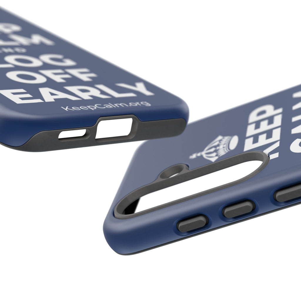 KEEP CALM AND LOG OFF EARLY Phone Case