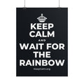 KEEP CALM AND WAIT FOR THE RAINBOW Poster (Dark)