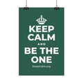 KEEP CALM AND BE THE ONE Satin Poster