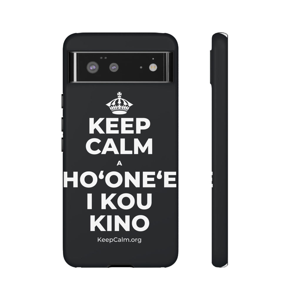 KEEP CALM A HOʻONEʻE I KOU KINO Phone Case (Dark)