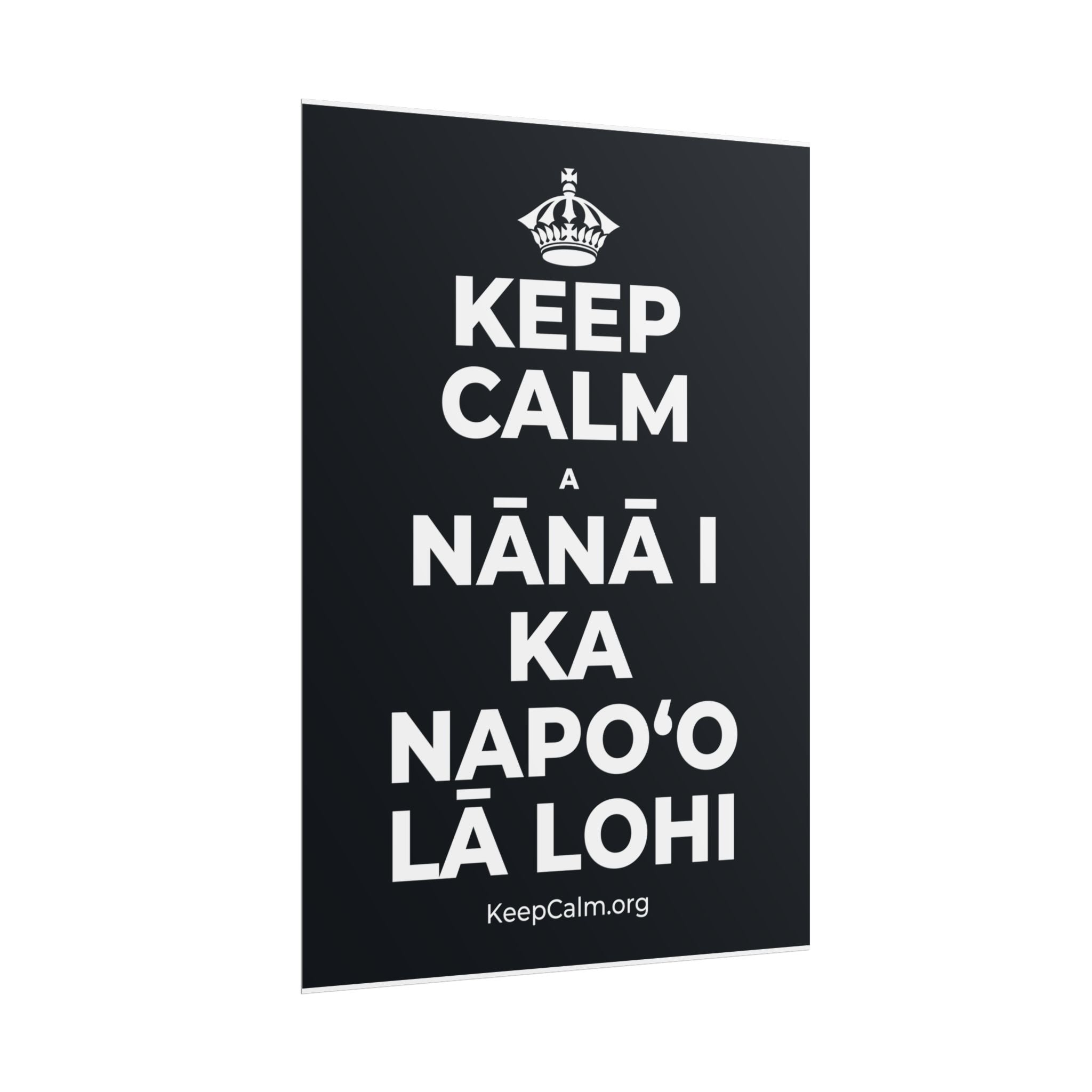 KEEP CALM A NĀNĀ I KA NAPOʻO LĀ LOHI Poster (Dark)