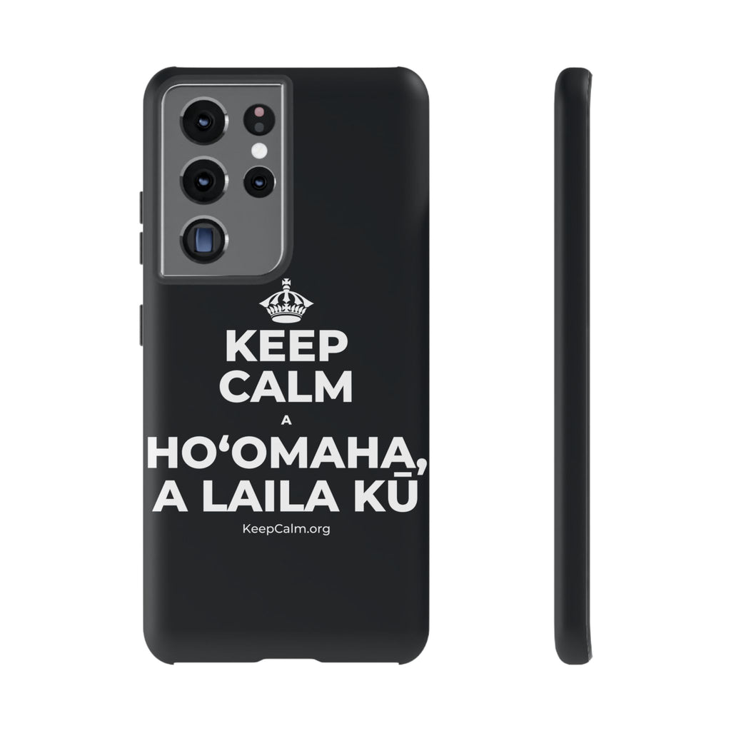 KEEP CALM A HOʻOMAHA, A LAILA KŪ Phone Case (Dark)