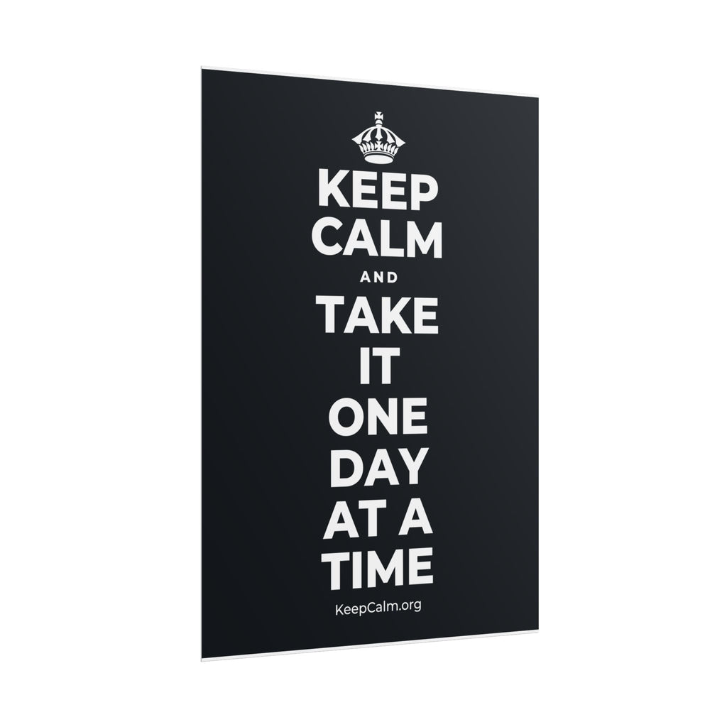 KEEP CALM AND TAKE IT ONE DAY AT A TIME Poster (Dark)