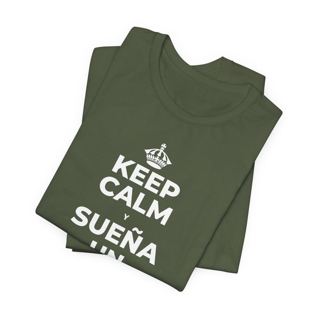 KEEP CALM Y SUEÑA UN POCO MÁS GRANDE T-Shirt (Military Green–Autumn)