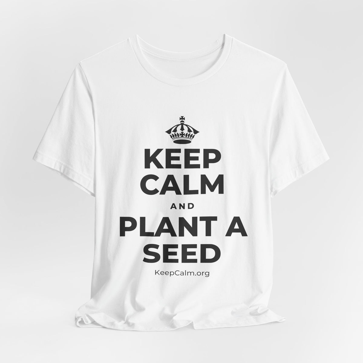 KEEP CALM AND PLANT A SEED T-Shirt (White–Asphalt)