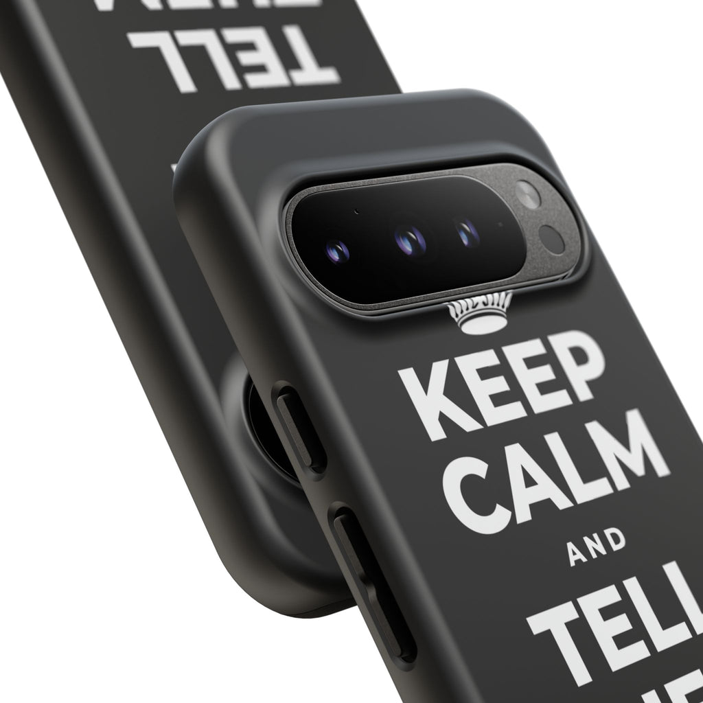 KEEP CALM AND TELL THEM YOU CARE Phone Case