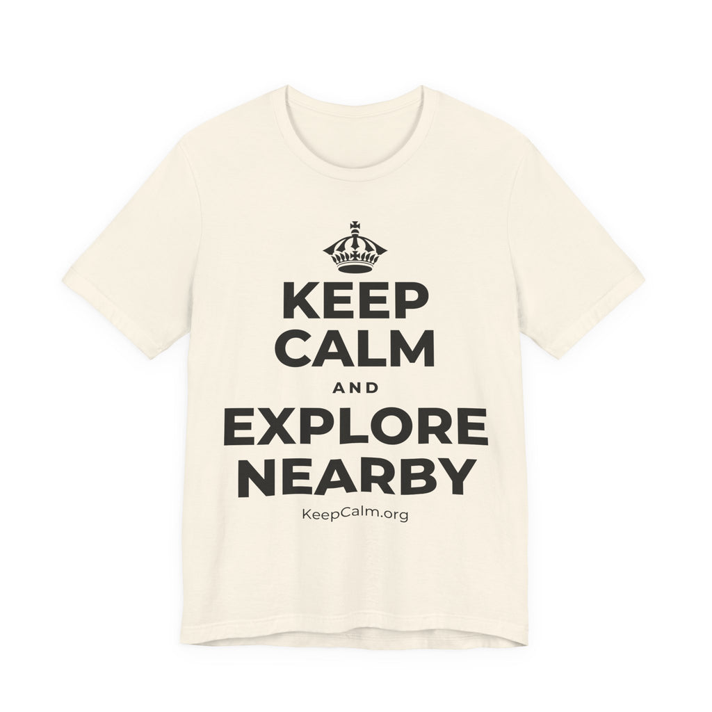 KEEP CALM AND EXPLORE NEARBY T-Shirt (White–Asphalt)