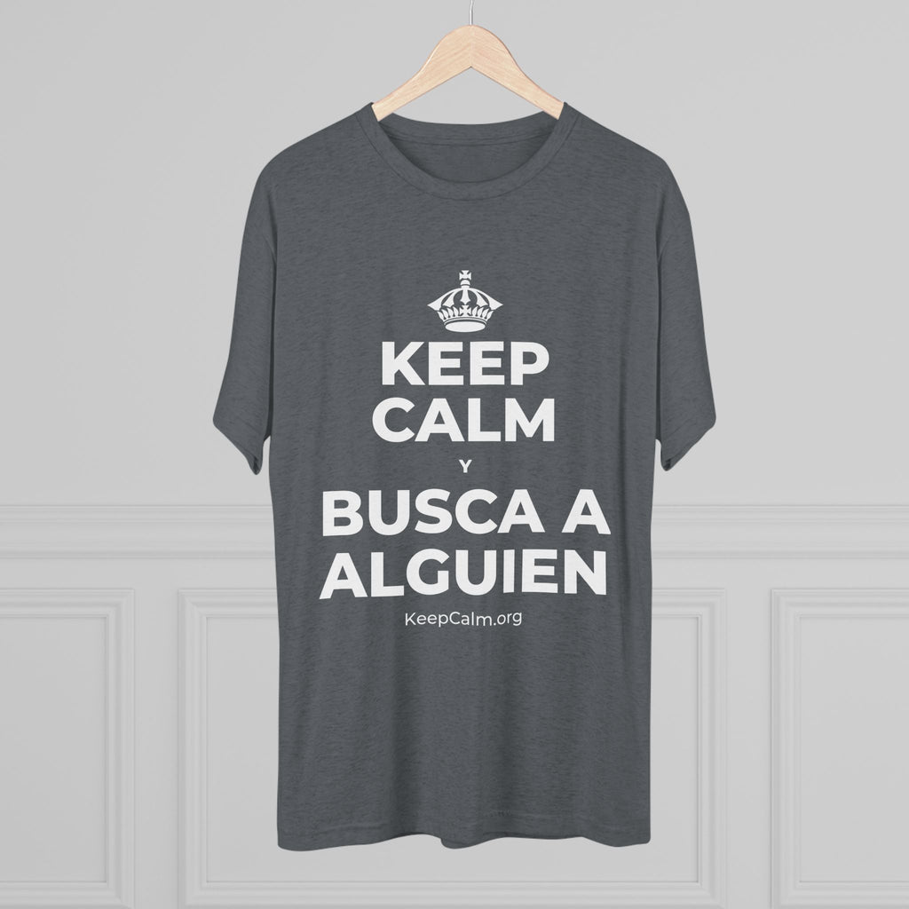 KEEP CALM Y BUSCA A ALGUIEN Tri-Blend Tee