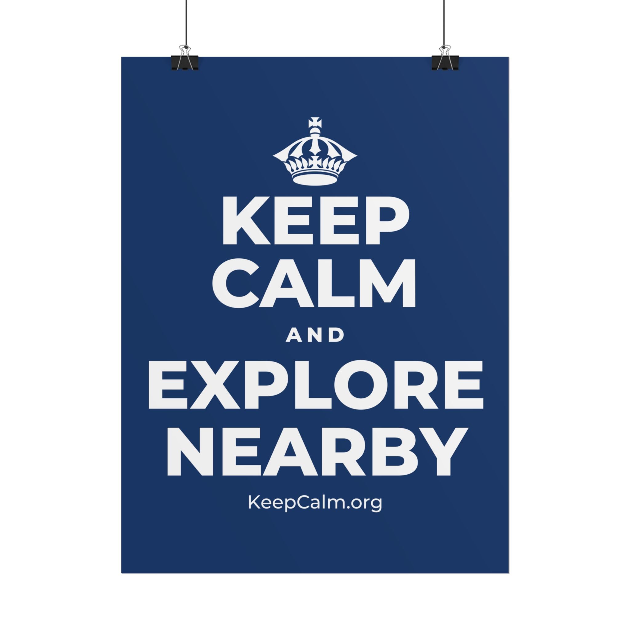 KEEP CALM AND EXPLORE NEARBY Poster