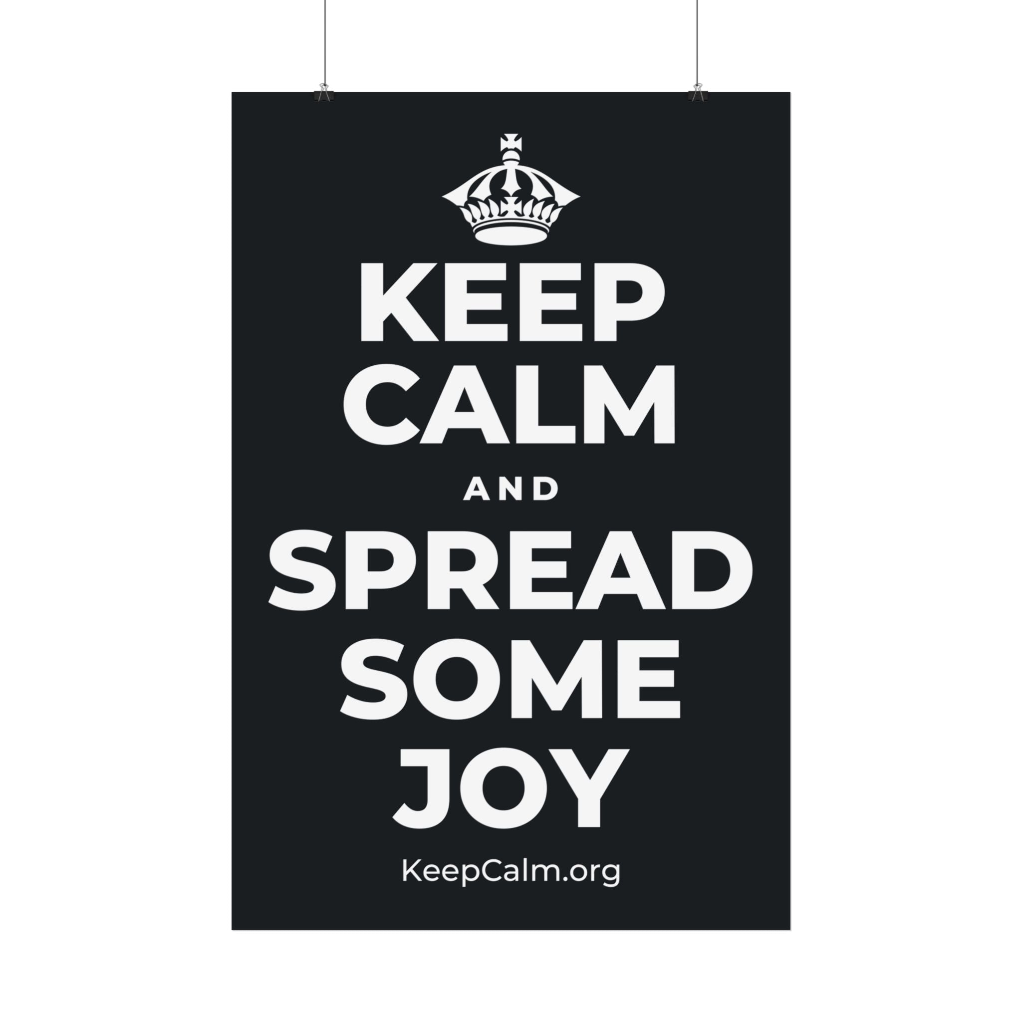 KEEP CALM AND SPREAD SOME JOY Satin Poster (Dark)
