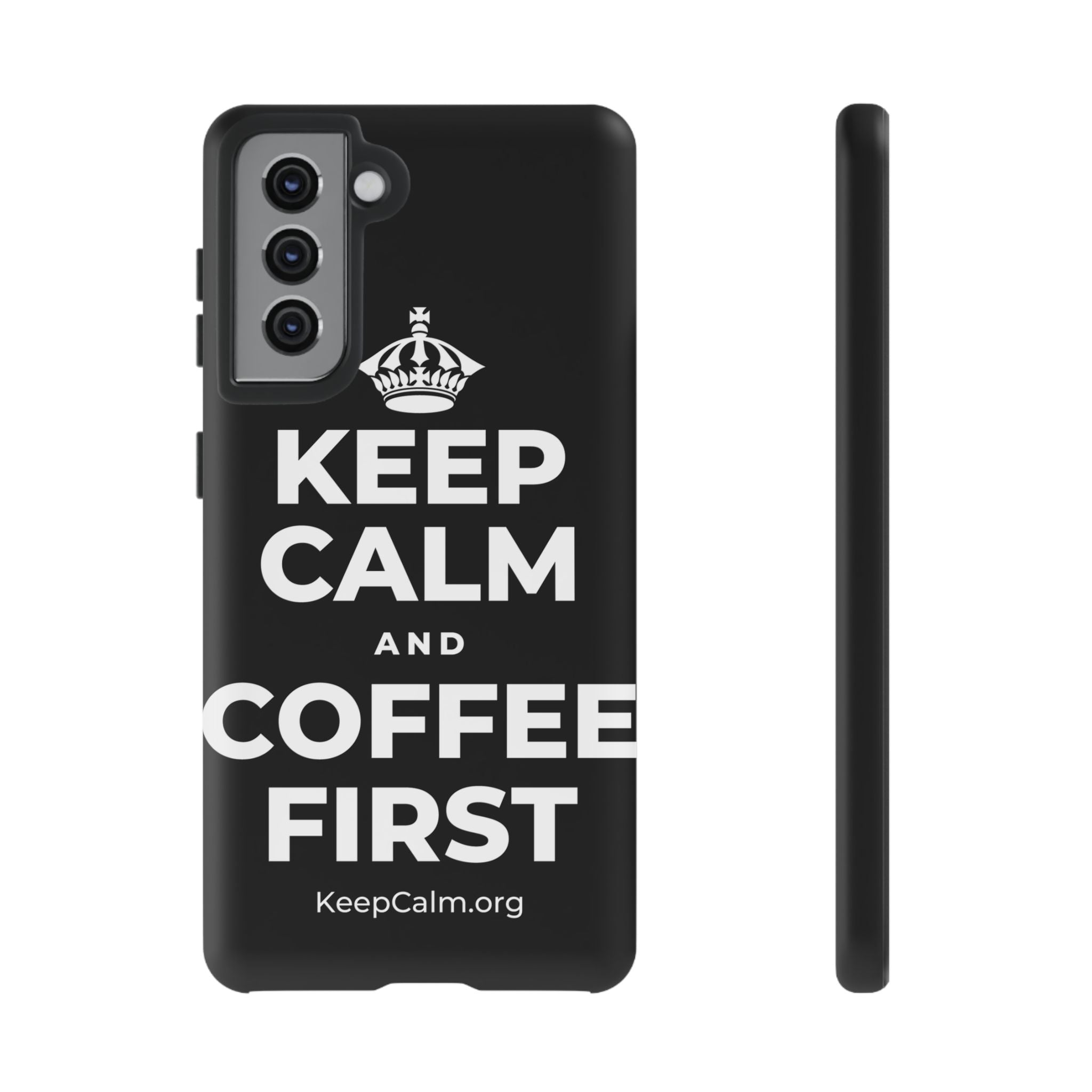 KEEP CALM AND COFFEE FIRST Phone Case