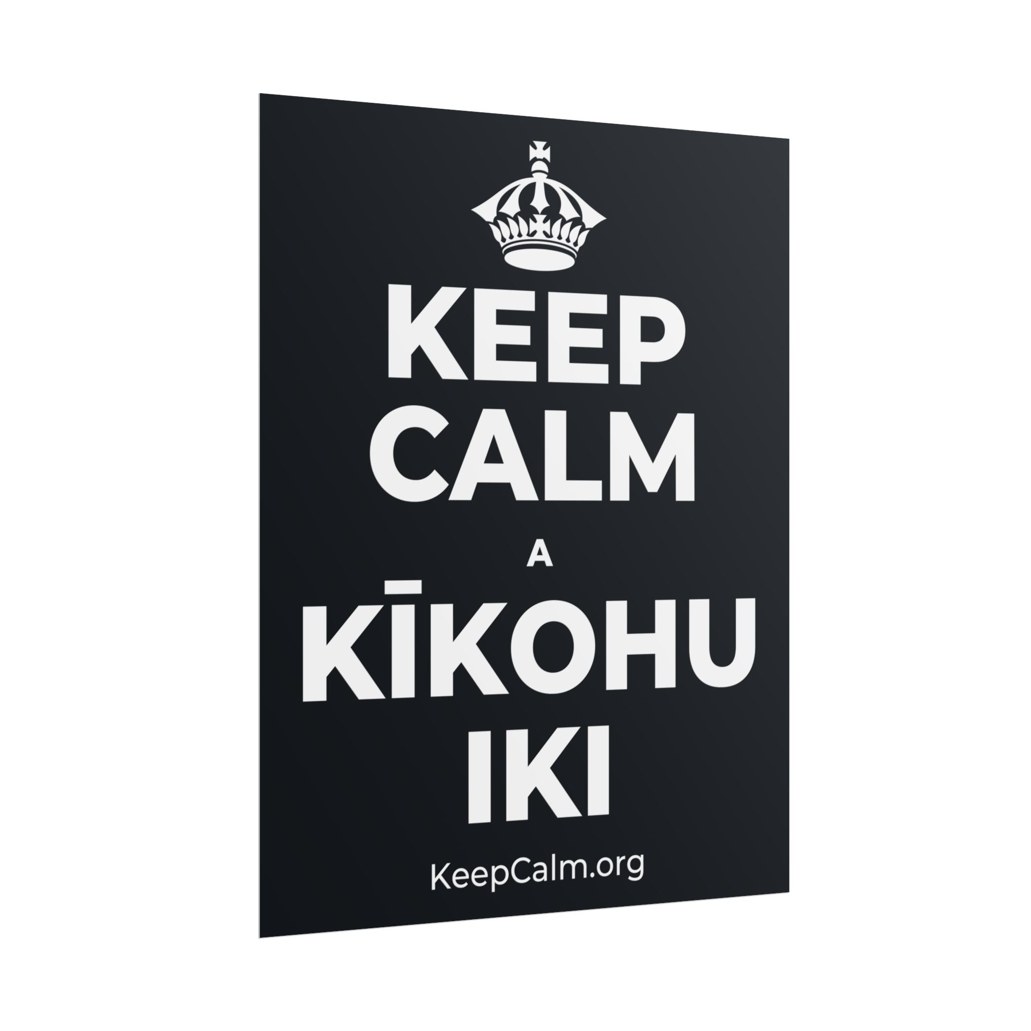 KEEP CALM A KĪKOHU IKI Poster (Dark)