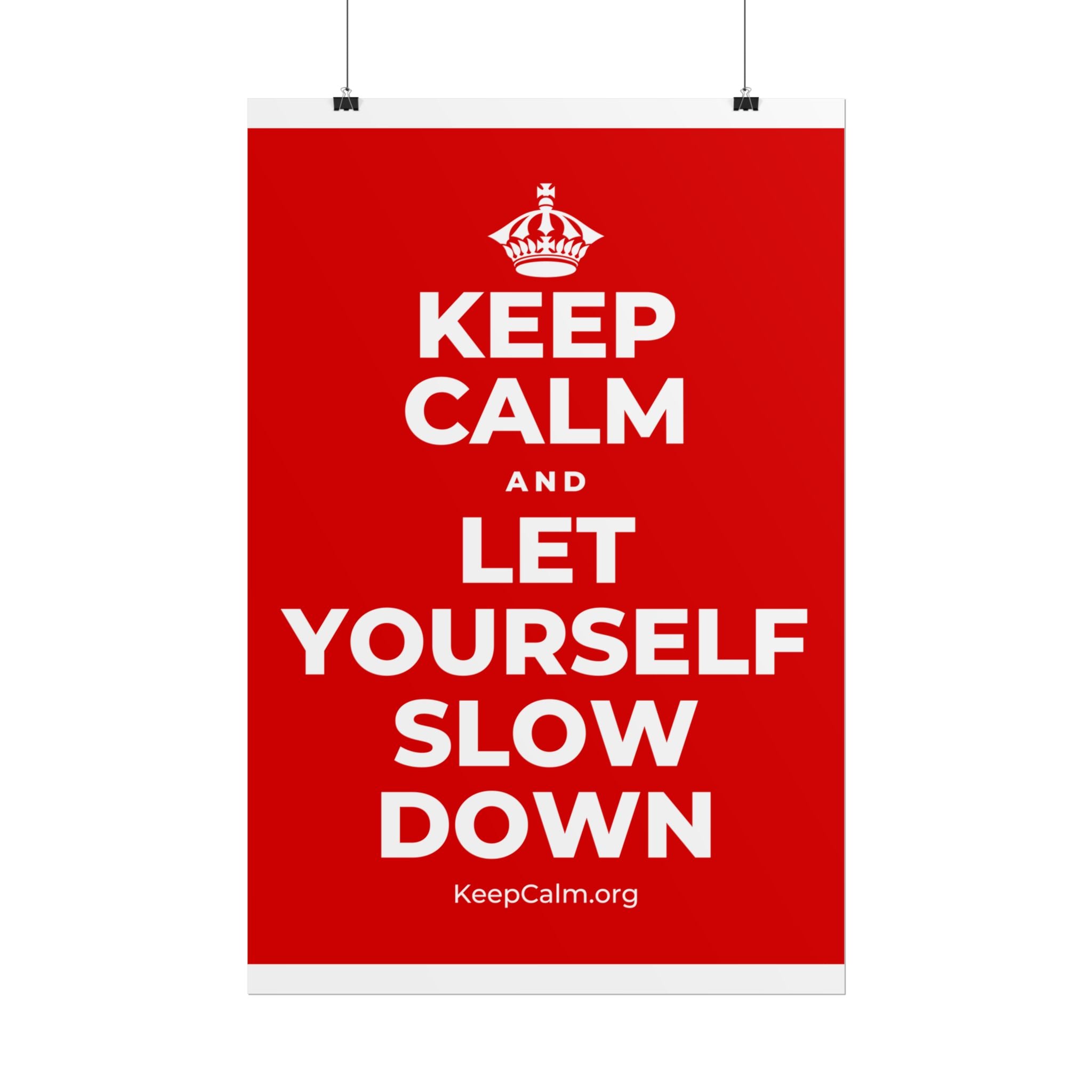 KEEP CALM AND LET YOURSELF SLOW DOWN Poster