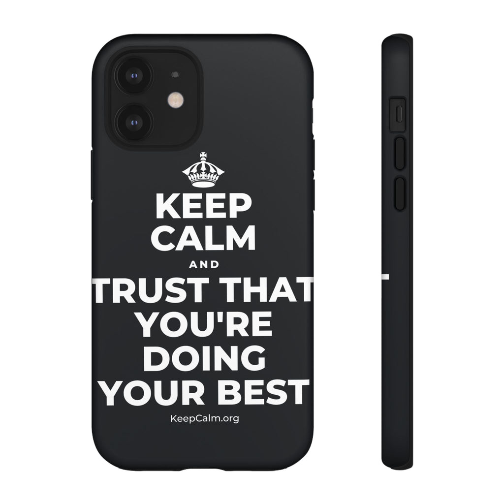 KEEP CALM AND TRUST THAT YOU'RE DOING YOUR BEST Phone Case (Dark)