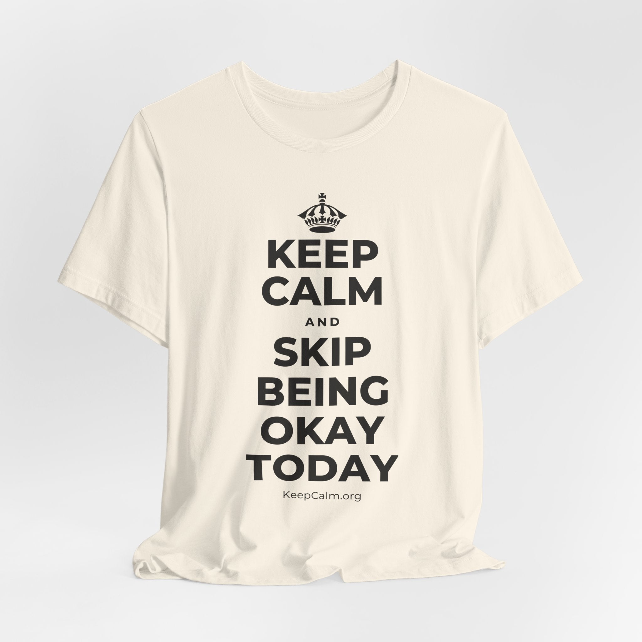 KEEP CALM AND SKIP BEING OKAY TODAY T-Shirt (White–Asphalt)