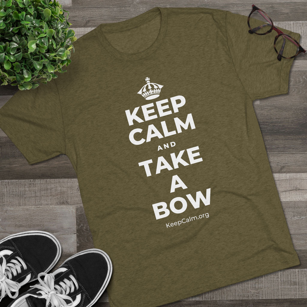KEEP CALM AND TAKE A BOW Tri-Blend Tee