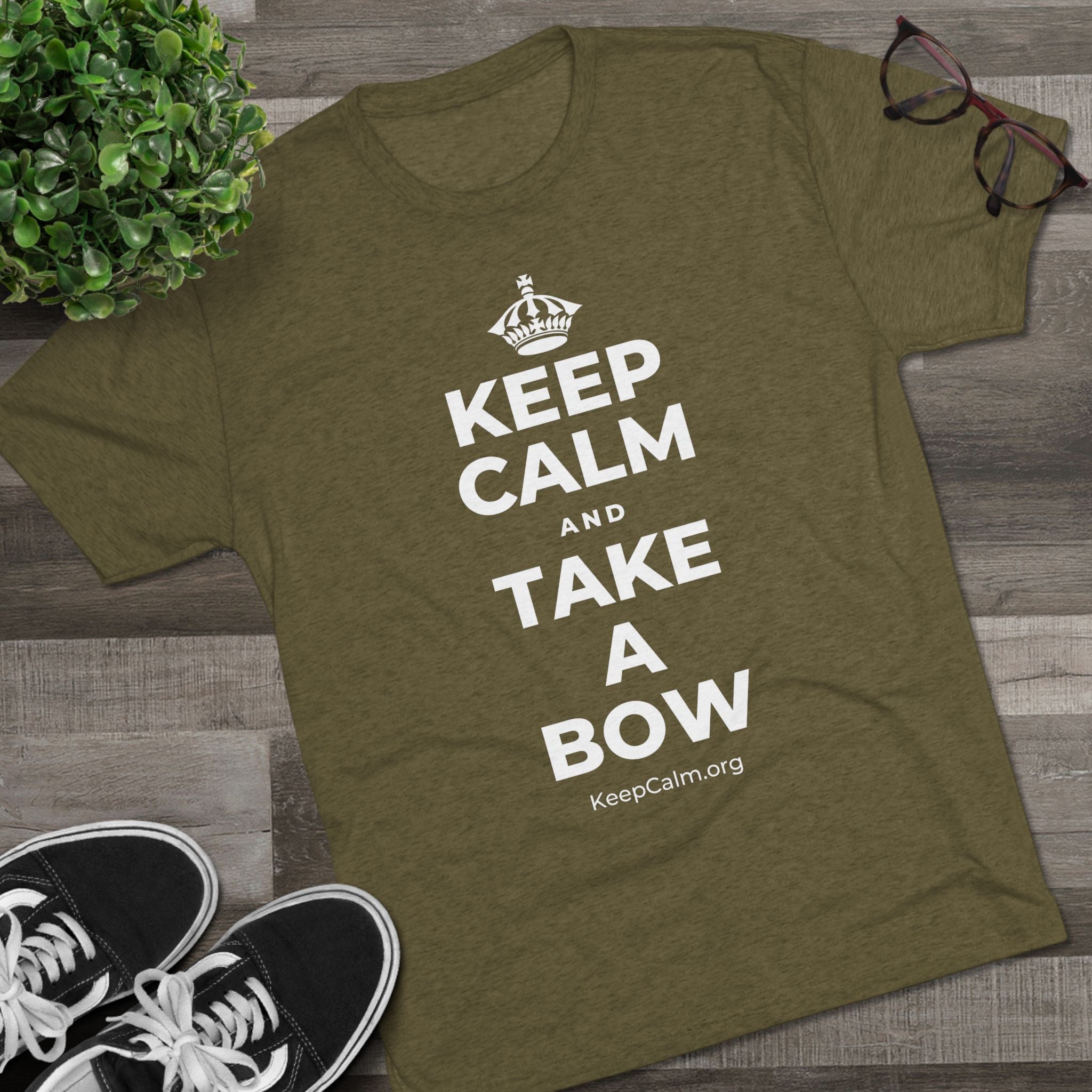 KEEP CALM AND TAKE A BOW Tri-Blend Tee
